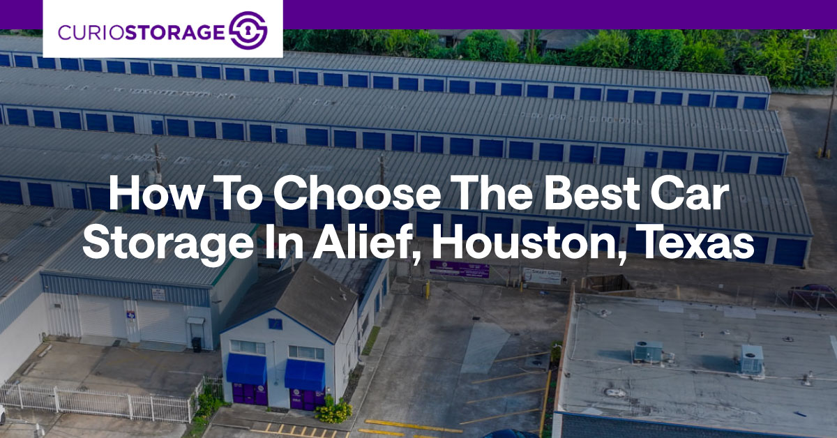 An overhead image of Curio Storage Alief’s facility. A text banner reads, “How to choose the best car storage in Alief, Houston, Texas.”